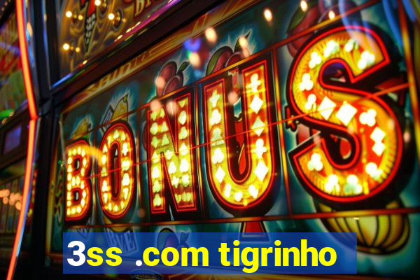 3ss .com tigrinho